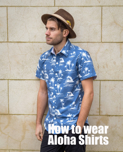 How to wear Aloha shirts